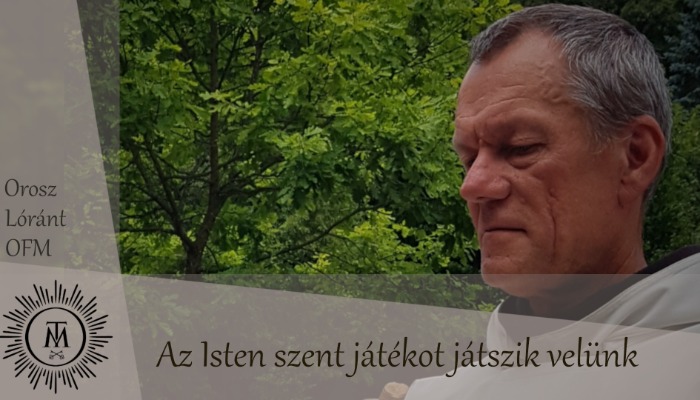 Az Isten szent játékot játszik velünk