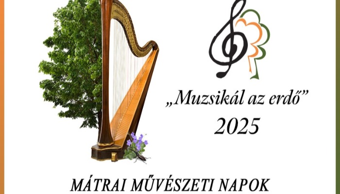  „Muzsikál az erdő” - Mátrai Művészeti Napok  2025. július 01.